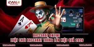 Baccarat Online - Luật Chơi Baccarat Thắng Lớn Hiệu Quả 2026