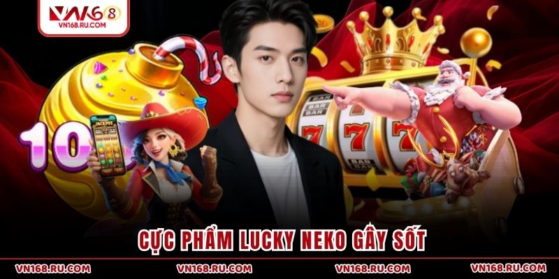 Cực phẩm Lucky Neko gây sốt