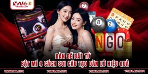 Dàn Đề Bất Tử - Bật Mí 4 Cách Soi Cầu Tạo Dàn Lô Hiệu Quả