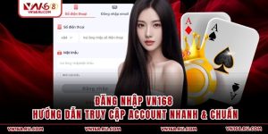 Đăng Nhập VN168 - Hướng Dẫn Truy Cập Account Nhanh & Chuẩn