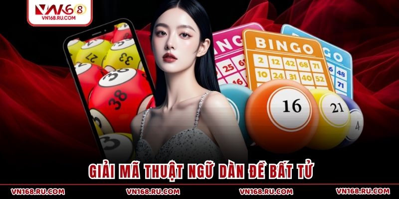 Giải mã thuật ngữ dàn đề bất tử