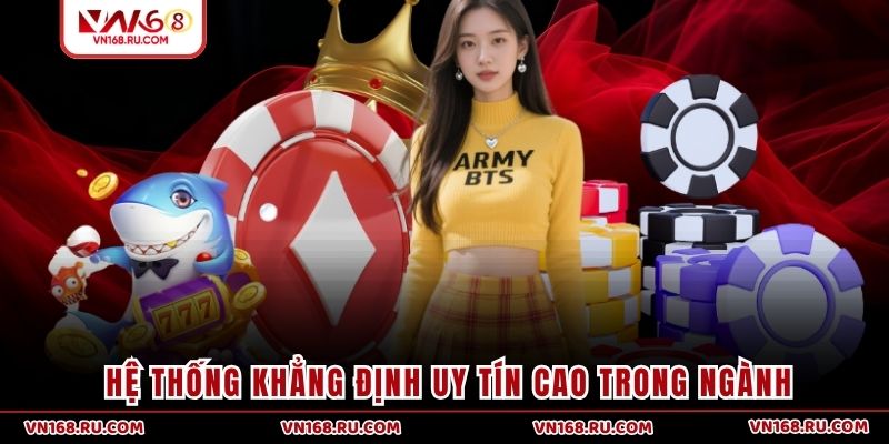 Hệ thống khẳng định uy tín cao trong ngành