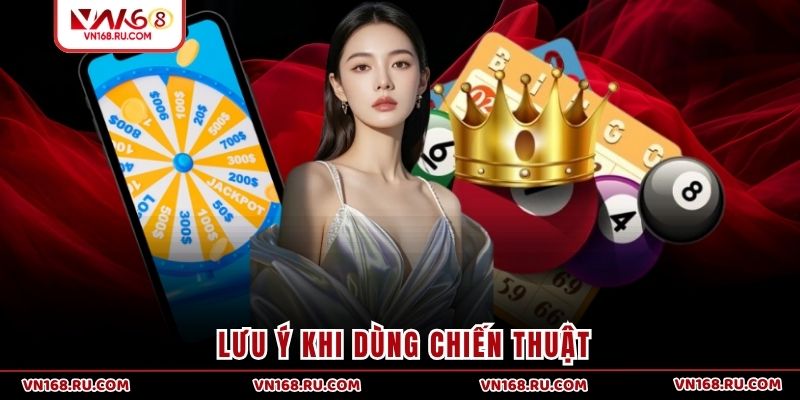 Lưu ý khi dùng chiến thuật