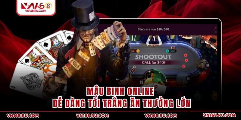 Mậu Binh online dễ dàng tới trắng ăn thưởng lớn