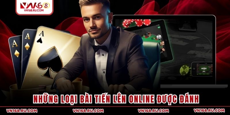 Những loại bài Tiến Lên online được đánh