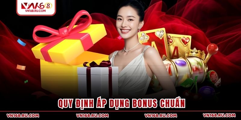 Quy định áp dụng bonus chuẩn
