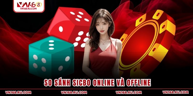 So sánh Sicbo online và offline
