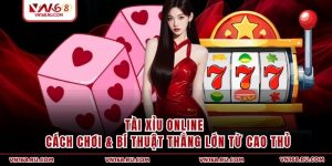 Tài Xỉu Online - Cách Chơi & Bí Thuật Thắng Lớn Từ Cao Thủ