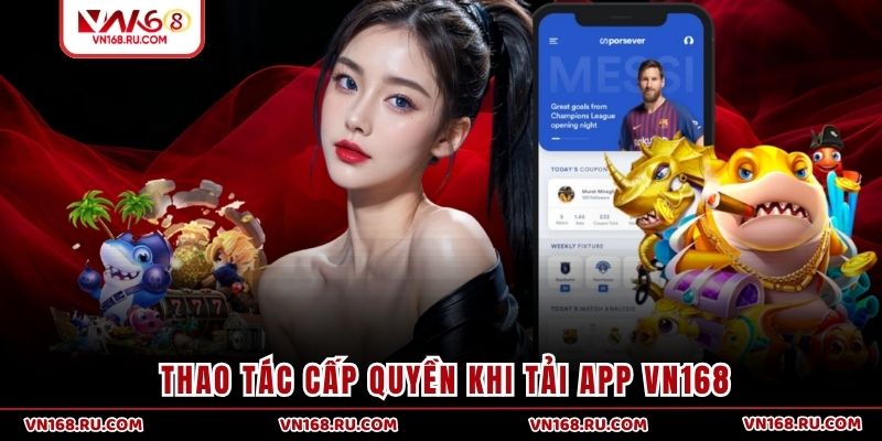 Thao tác cấp quyền khi tải app VN168