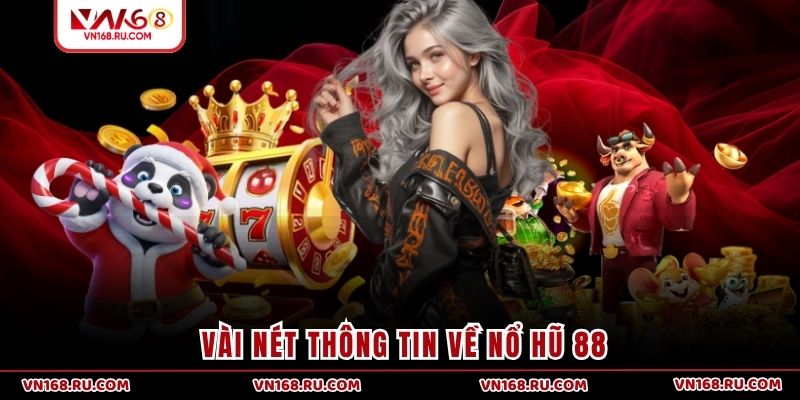 Vài nét thông tin về nổ hũ 88