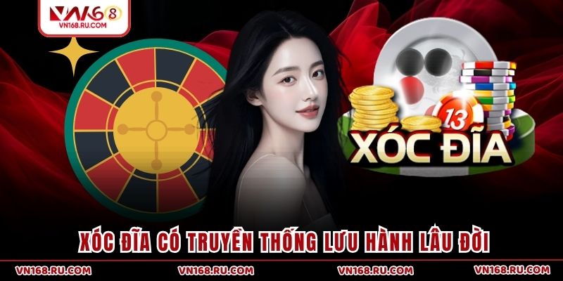 Xóc Đĩa có truyền thống lưu hành lâu đời
