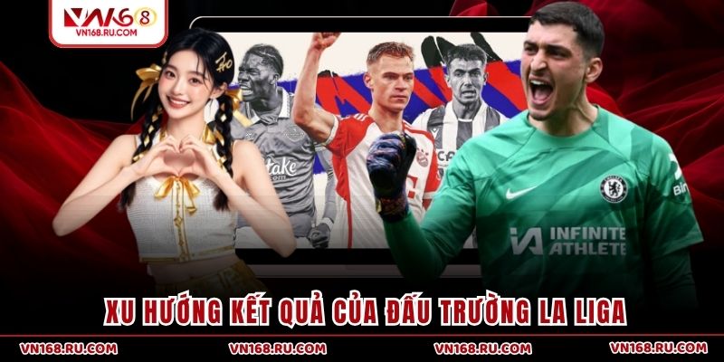 Xu hướng kết quả của đấu trường La Liga